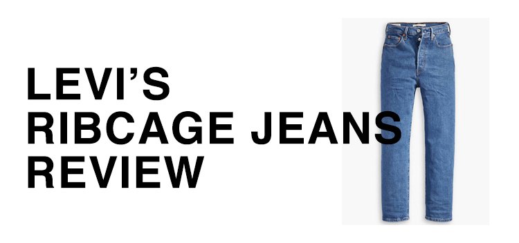 I tried them & wasn’t paid to: a Levi’s Ribcage Jeans Review