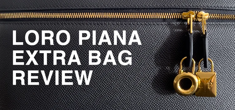 Beyond the whisper: Loro Piana’s Extra Bag Review